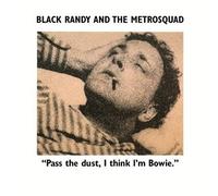 Black, Randy & The Metro Squad - Pass The Dust I Think I'm Bowie