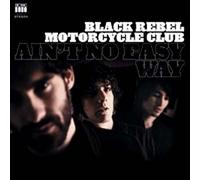Black Rebel Motorcycle Club - Ain'T No Easy Way