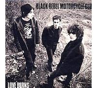 Black Rebel Motorcycle Club - Love Burns