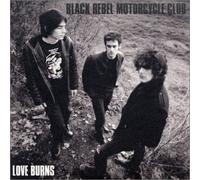 Black Rebel Motorcycle Club - Love Burns