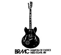 Black Rebel Motorcycle Club - Weapon Of Choice/Need Some Air
