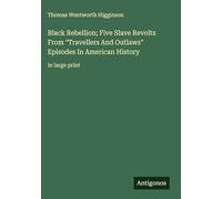 Black Rebellion; Five Slave Revolts From "Travellers And Outlaws" Episodes In American History: in large print