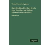Black Rebellion; Five Slave Revolts From "Travellers And Outlaws" Episodes In American History: in large print