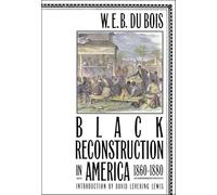 W E B Du Bois Black Reconstruction in America 1860-1880 (Tascabile)