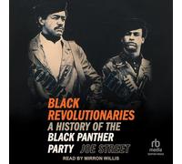 Black Revolutionaries: A History of the Black Panther Party