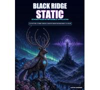 Black Ridge Static: Echoes from an Impossible Appalachia to Color