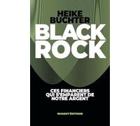 Black rock: Ces financiers qui s'emparent de notre argent