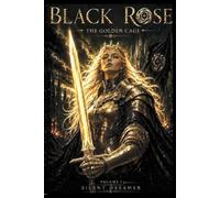 BLACK ROSE - THE GOLDEN CAGE