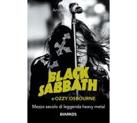 Libri Piazzolla Antonio - Black Sabbath E Ozzy Osbourne. Mezzo Secolo Di Leggend