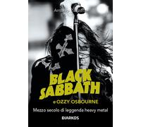 Black Sabbath e Ozzy Osbourne. Mezzo secolo di leggenda dark e heavy metal...