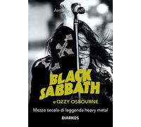 Black Sabbath e Ozzy Osbourne. Mezzo secolo di leggenda dark e heavy metal