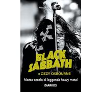 Libri Piazzolla Antonio - Black Sabbath E Ozzy Osbourne. Mezzo Secolo Di Leggend