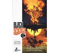 Black science. Nessuna autorità oltre la propria (Vol. 9)