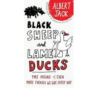 Black Sheep and Lame Ducks: The Origins of Even More Phrases We Use Every Day