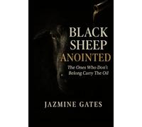 Black Sheep Anointed: Finding Identity, Freedom, and Purpose When You Don’t Fit In