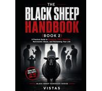 Black Sheep Handbook (Book2): A Practical Guide to Escaping Toxic Families, Narcissistic Abuse, and Reclaiming Your Life