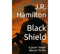 Black Shield: A Jason "Hawk" Mercer Thriller