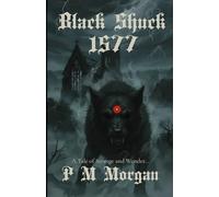 Black Shuck: 1577: A Tale of Strange & Wonder: Book One