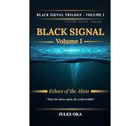BLACK SIGNAL - Volume I: Echoes from the Abyss