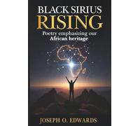 Black Sirius Rising: Poetry Emphasizing Our African Heritage
