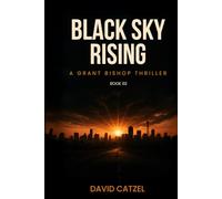 BLACK SKY RISING: A GRANT BISHOP THRILLER