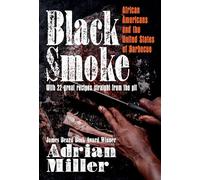 Black Smoke: African Americans and the United States of Barbecue