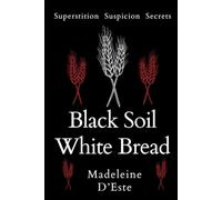Black Soil White Bread: Superstition. Suspicion. Secrets