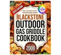 BLACK STONE OUTDOOR GAS GRIDDLE COOKBOOK: Quick, Tasty Recipes to Elevate Your Outdoor Cooking Experience