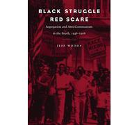 Black Struggle, Red Scare: Segregation and Anti-Communism in the South, 1948-1968