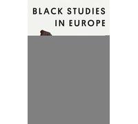 Black Studies in Europe : An Anthology of Soil and Seeds