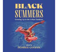 Black Summers: Growing Up in the Urban Outdoors