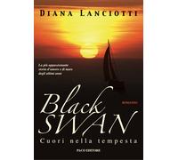 Black Swan. Cuori nella tempesta - Lanciotti Diana
