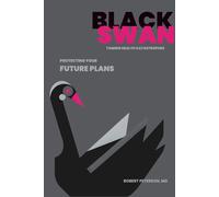 BLACK SWAN: TAMING HEALTH CATASTROPHES: PROTECTING YOUR FUTURE PLANS