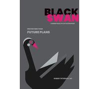 BLACK SWAN: TAMING HEALTH CATASTROPHES: PROTECTING YOUR FUTURE PLANS