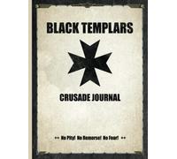 Black Templars - Crusade Journal - No Pity! No Remorse! No Fear!: Battle Tracker WH 40K Game Planner