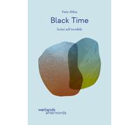 BLACK TIME. SCRITTI SULL'INVISIBILE - Abbas Fatin - 2025 - Wetlands
