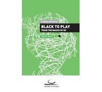 Black to Play!: Train the Basics of Go: 1