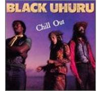 Black Uhuru - Chill Out