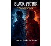 Black Vector: Season Two-Betrayal, Escalation, And The Collapse Of Trust.: 2