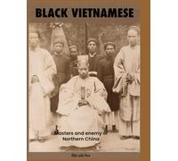 Black Vietnamese: Masters and Enemy of Northern China