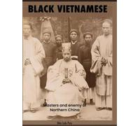 Black Vietnamese: Masters and Enemy of Northern China