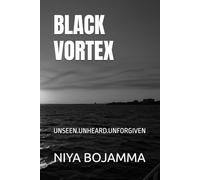 BLACK VORTEX: UNSEEN.UNHEARD.UNFORGIVEN