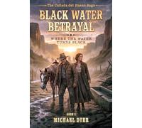 Black Water Betrayal: Where the Water Turns Black: 2