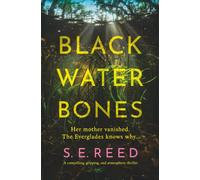 Black Water Bones: A compelling, gripping, and atmospheric thriller
