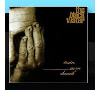 Black Water - Train Man Drunk