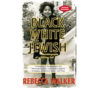 Black White and Jewish: Autobiography of a Shifting Self