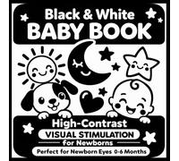 Black & White Baby Book: High-Contrast Visual Stimulation for Newborns - Perfect for Newborn Eyes • 0-6 Months