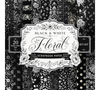 Black & White Floral Scrapbook Paper: 20 Sheets Double Sided, 8.5" x 8.5", 20 Designs, Craft Paper Pad For Scrapbooking, Paper Crafts, Mixed Media, ... Home Decor & DIY Projects Decorative Paper