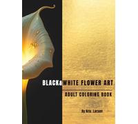 Black & White Flower Art: A Luxury Coloring Book for Adults on Black Background