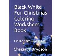 Black White Fun Christmas Coloring Worksheet Book: Fun Christmas Coloring Book